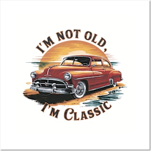 Im Not Old Im Classic Posters and Art